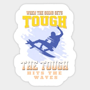 The Tough Surf Waves Inspirational Quote Phrase Text Sticker